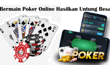 Bermain Poker Online Hasilkan Untung Besar